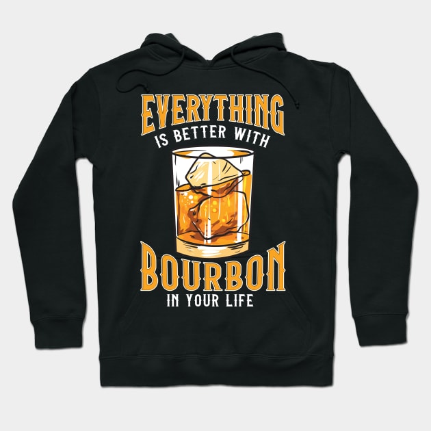 Everything Is Better With Bourbon In Your Life Hoodie by theperfectpresents